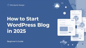 How to Start a WordPress Blog in 2025 (Beginner’s Guide)
